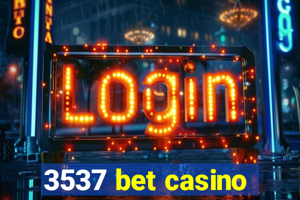 3537 bet casino